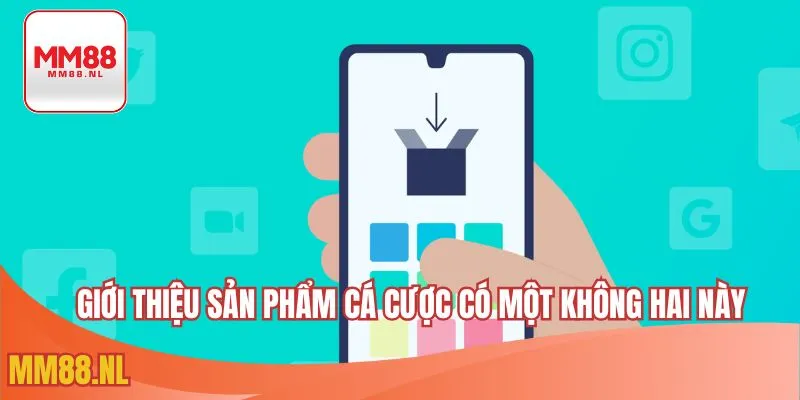 Giới thiệu sản phẩm cá cược có một không hai này