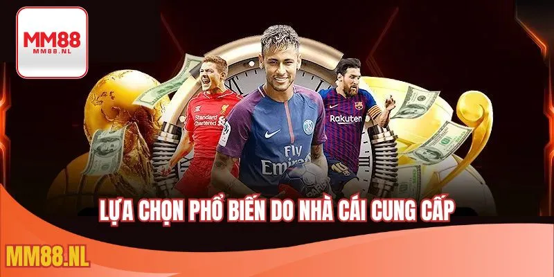 Lựa chọn phổ biến do nhà cái cung cấp
